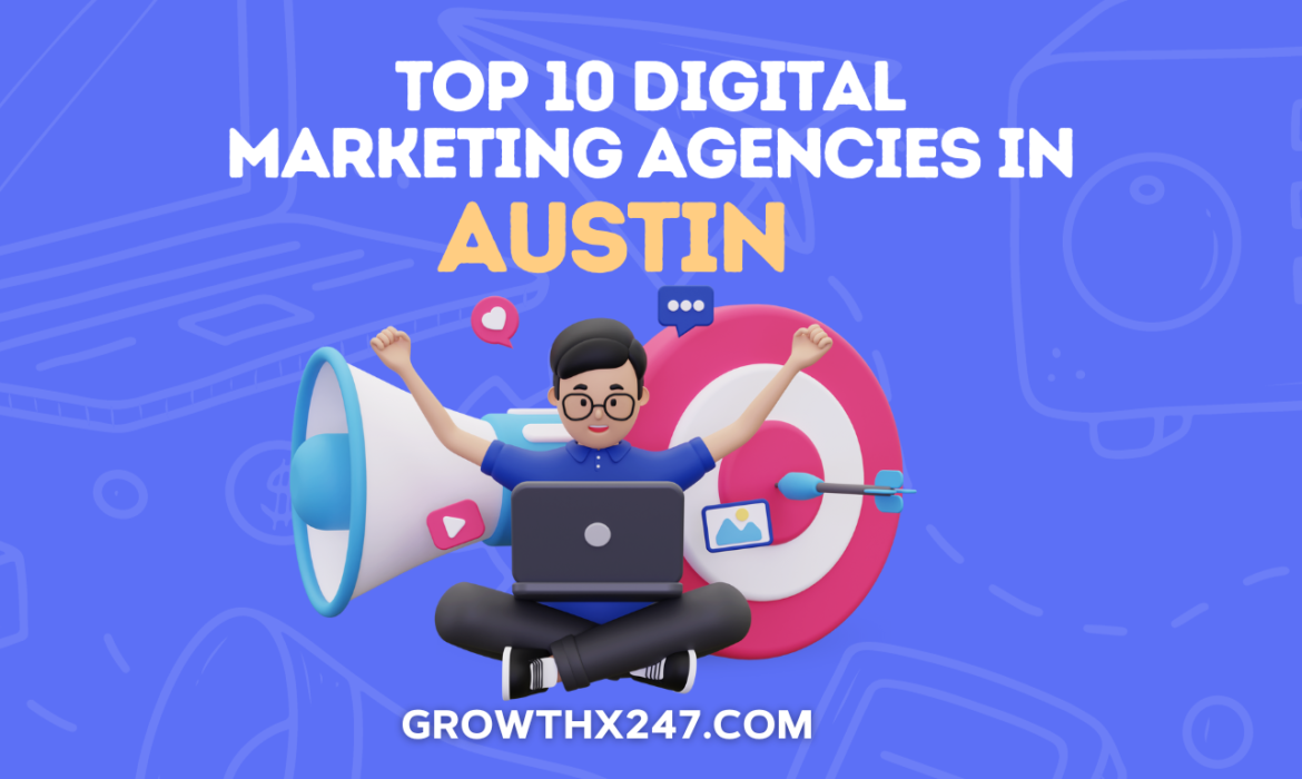 Top 10 Digital Marketing Agencies In Austin