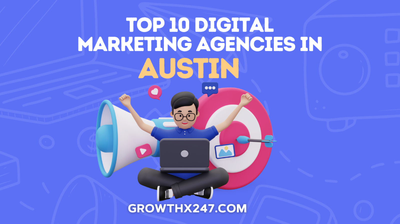 Top 10 Digital Marketing Agencies In Austin