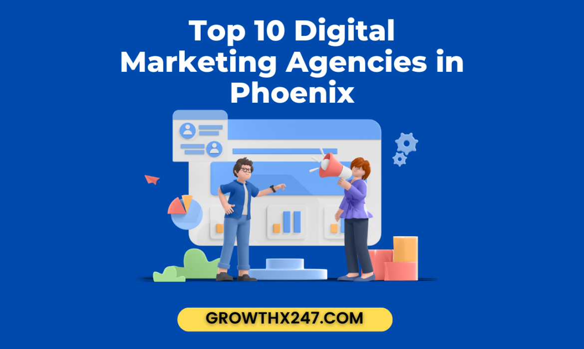 Top 10 Digital Marketing Agencies in Phoenix