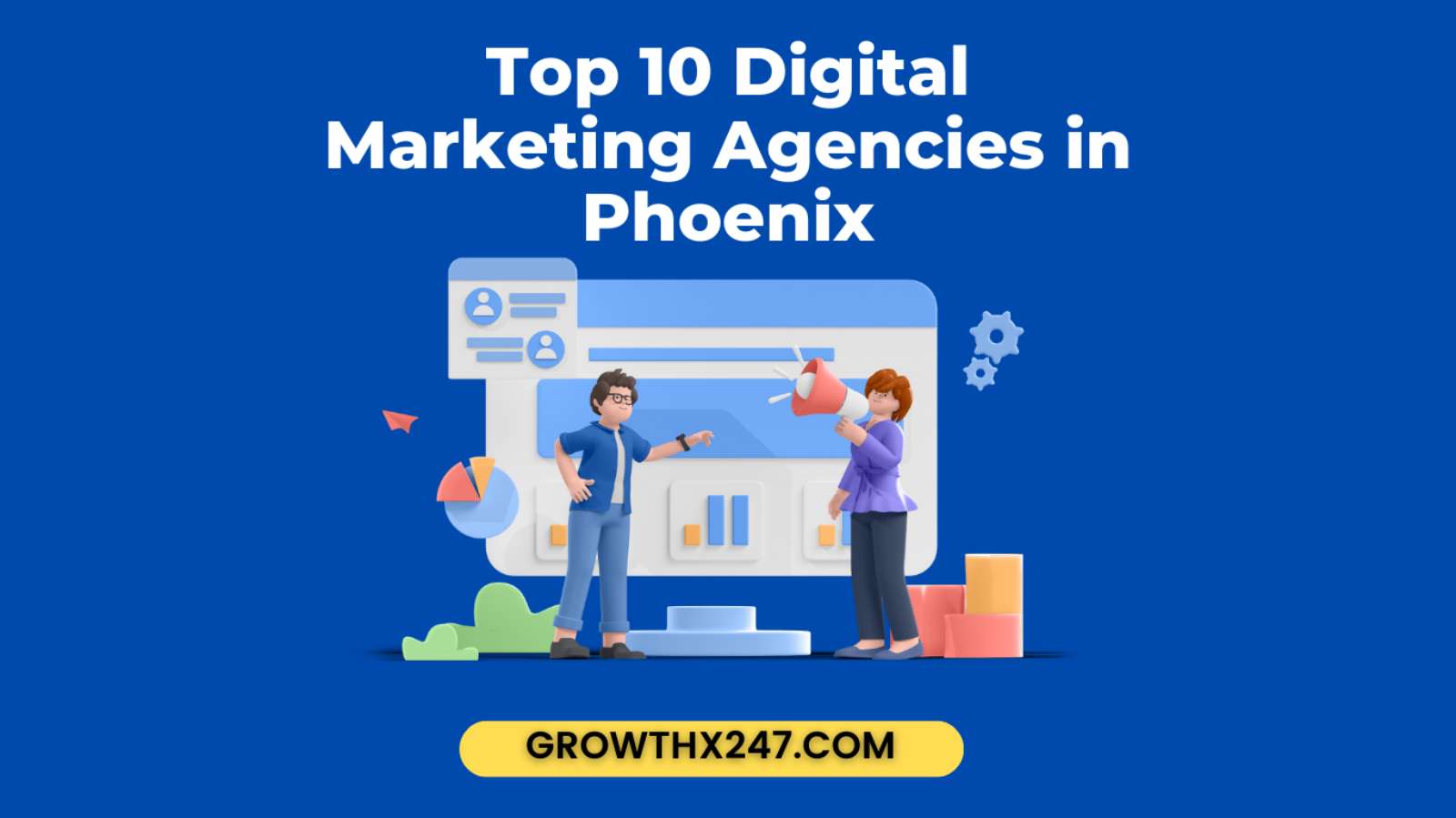 Top 10 Digital Marketing Agencies in Phoenix
