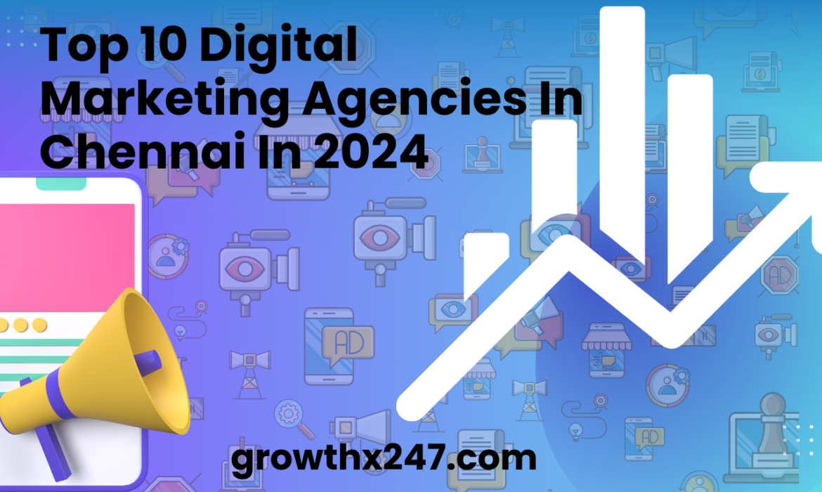 Top 10 Digital Marketing Agencies In Chennai In 2024