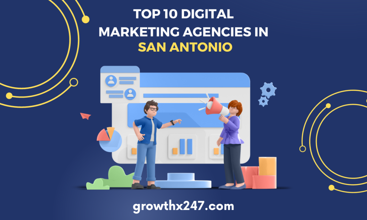Top 10 Digital Marketing Agencies in San Antonio
