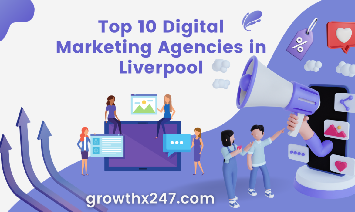 Top 10 Digital Marketing Agencies in Liverpool