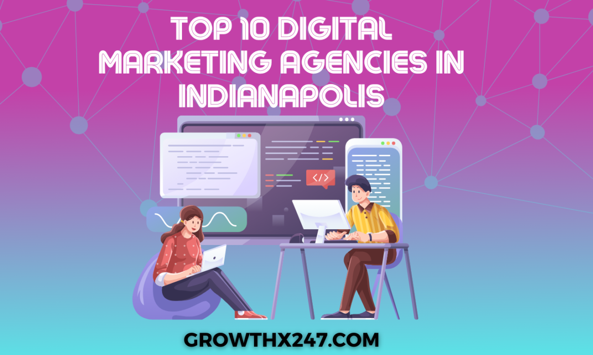 Top 10 Digital Marketing Agencies in Indianapolis