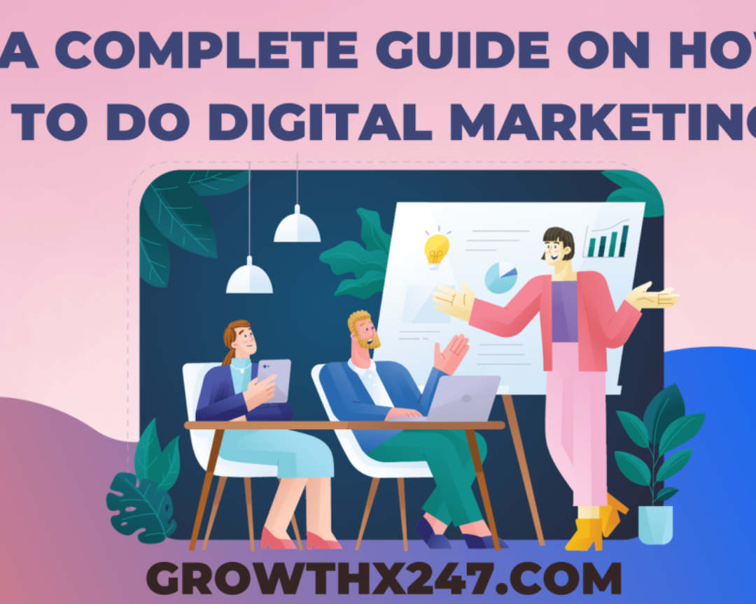 A Complete Guide On How To Do Digital Marketing