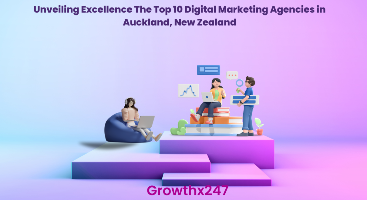 Unveiling Excellence The Top 10 Digital Marketing Agencies in Auckland, New Zealand